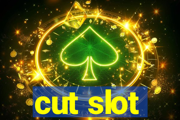 cut slot