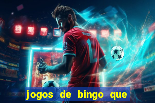 jogos de bingo que ganha dinheiro