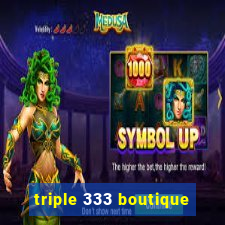 triple 333 boutique