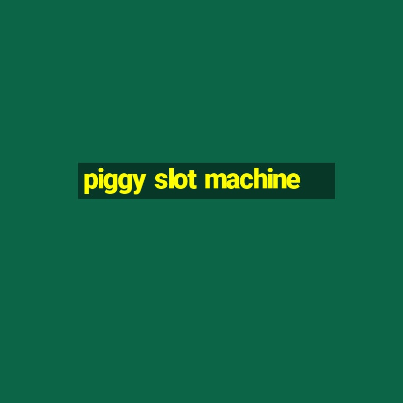 piggy slot machine