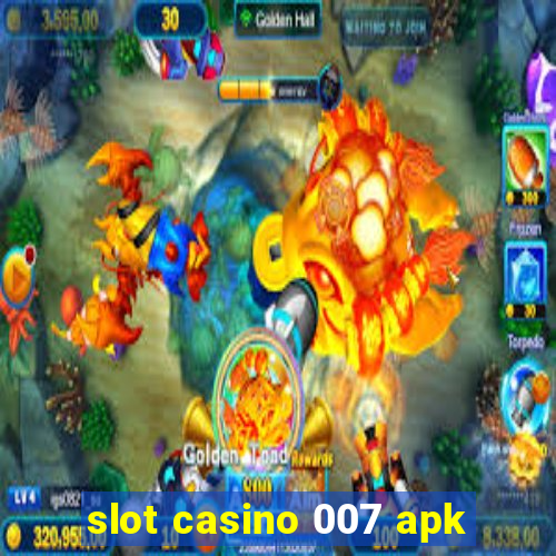 slot casino 007 apk