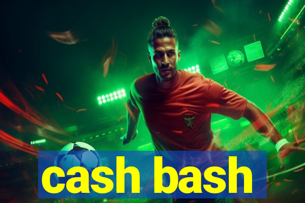 cash bash