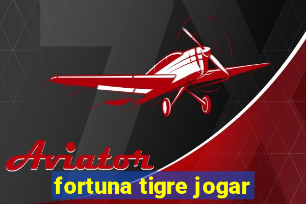 fortuna tigre jogar