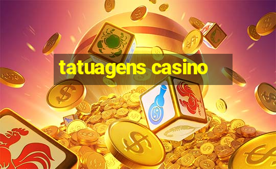 tatuagens casino