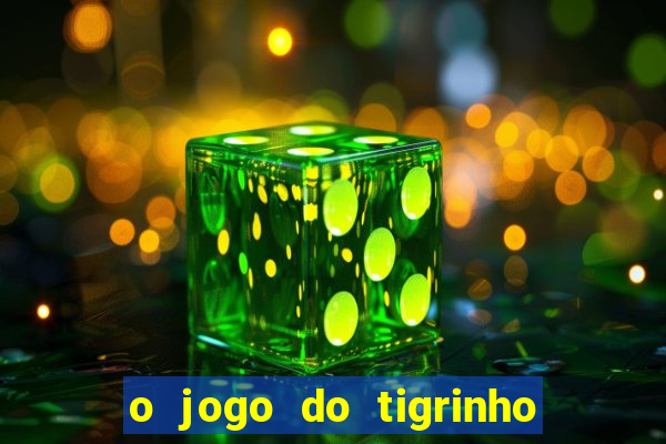 o jogo do tigrinho da dinheiro mesmo