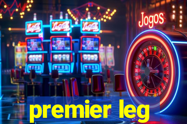 premier leg