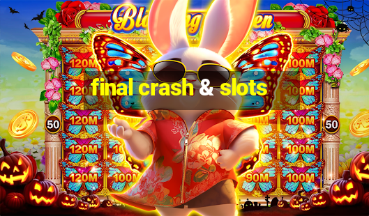 final crash & slots