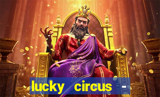 lucky circus - casino slots