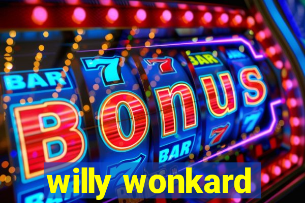 willy wonkard