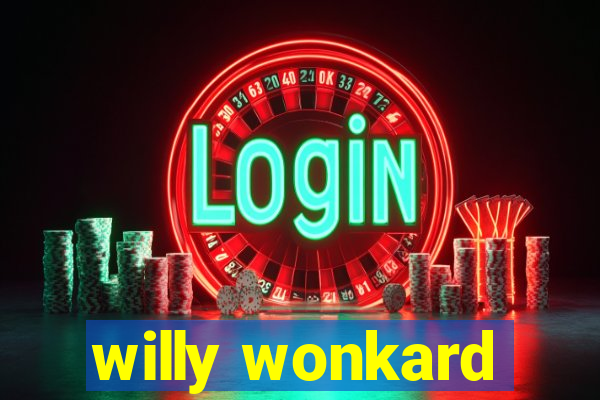 willy wonkard