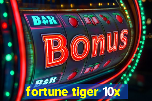 fortune tiger 10x