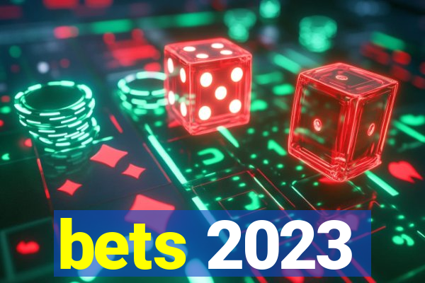 bets 2023