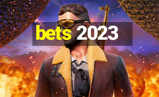 bets 2023