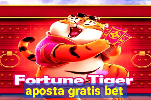 aposta gratis bet