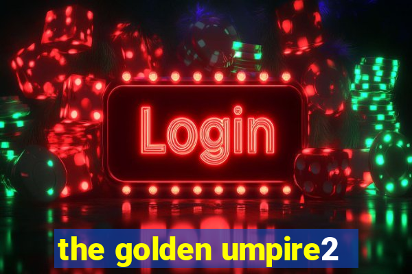 the golden umpire2