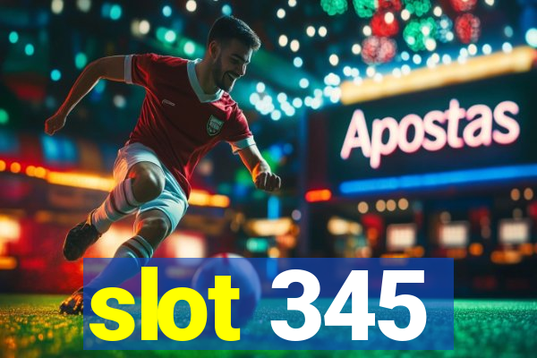 slot 345