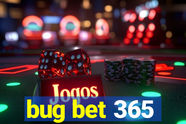 bug bet 365