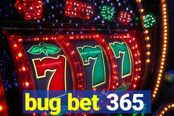 bug bet 365