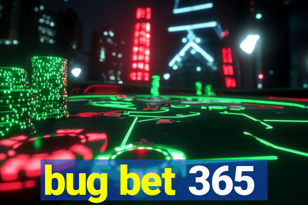 bug bet 365