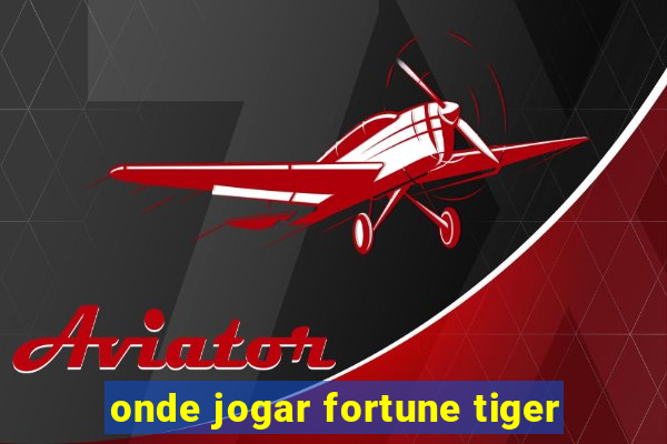 onde jogar fortune tiger