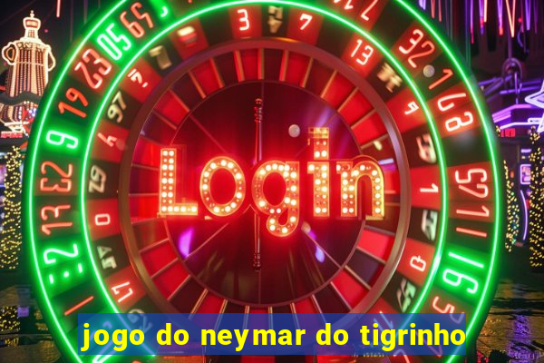 jogo do neymar do tigrinho