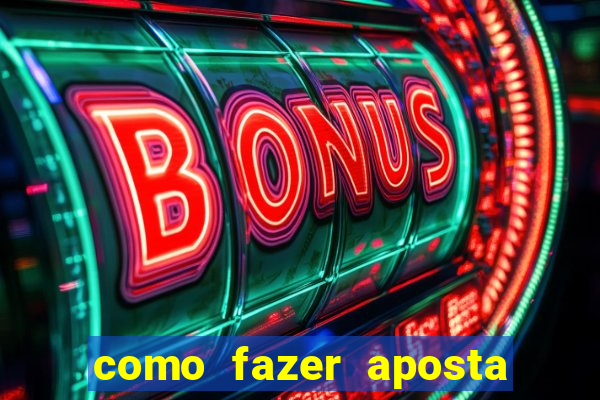 como fazer aposta na betano