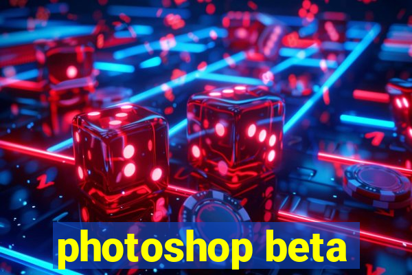 photoshop beta