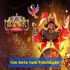 tim beta tem fidelidade