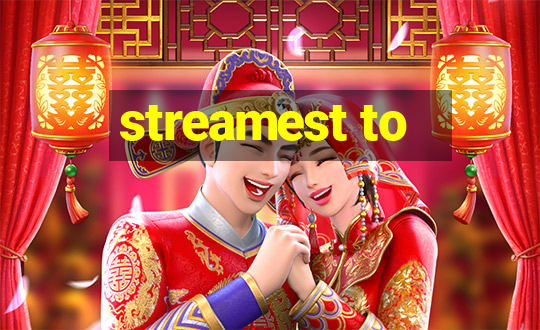 streamest to