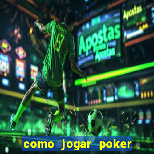 como jogar poker valendo dinheiro