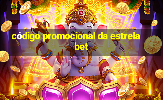 código promocional da estrela bet