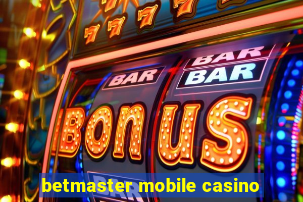 betmaster mobile casino