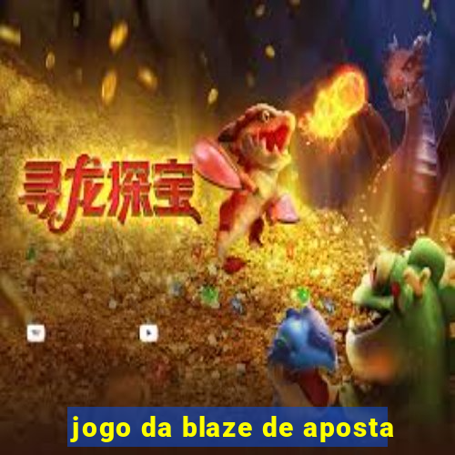 jogo da blaze de aposta