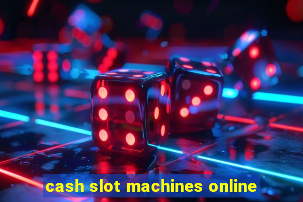 cash slot machines online