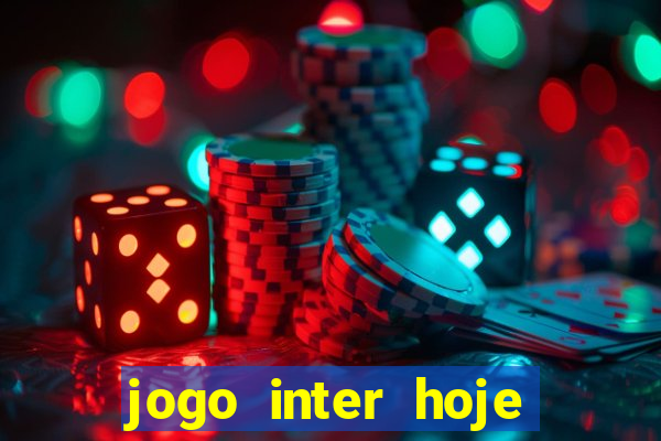 jogo inter hoje onde ver