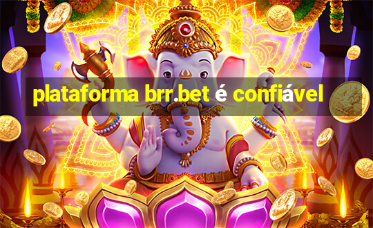 plataforma brr.bet é confiável