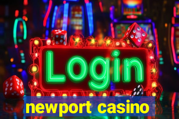 newport casino