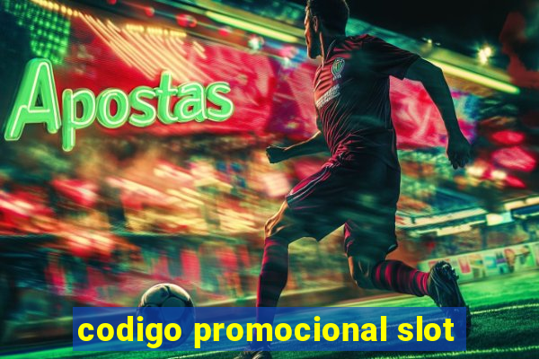 codigo promocional slot