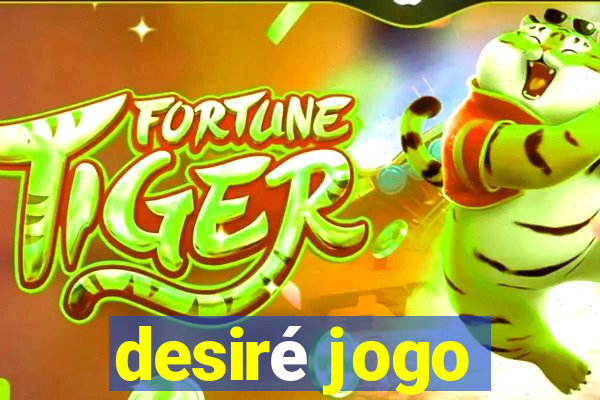 desiré jogo