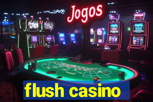 flush casino