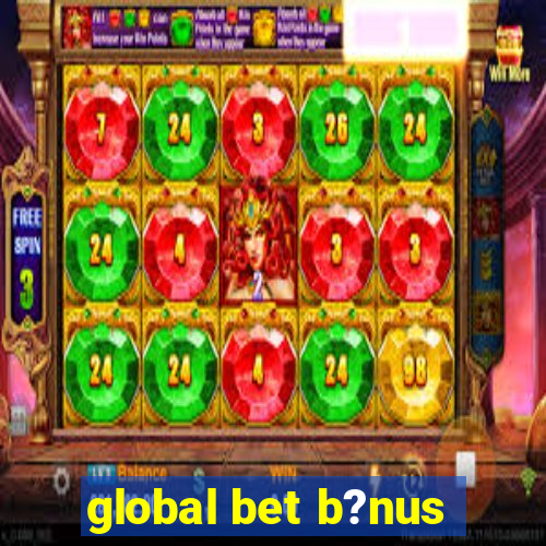 global bet b?nus