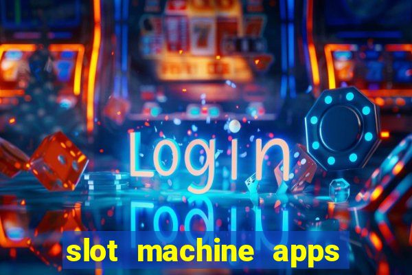 slot machine apps for real money