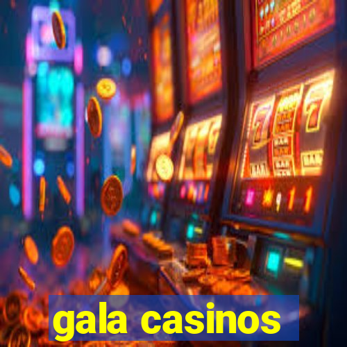 gala casinos