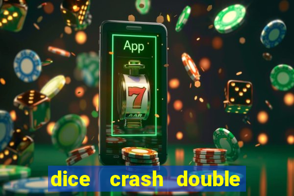 dice   crash  double