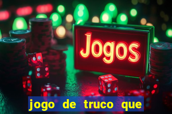 jogo de truco que paga no pix