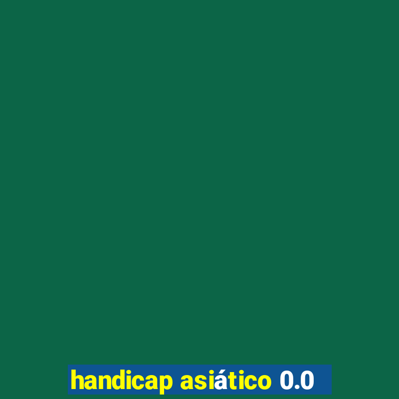 handicap asiático 0.0