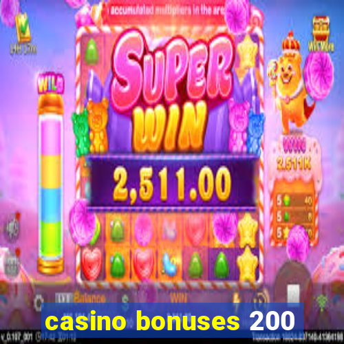 casino bonuses 200