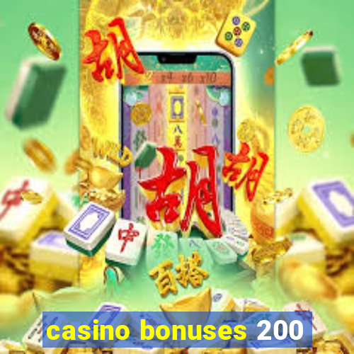 casino bonuses 200