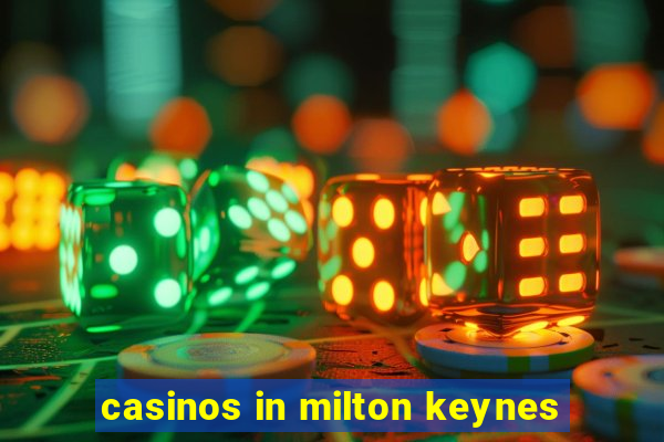 casinos in milton keynes