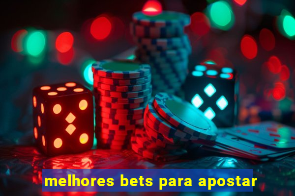 melhores bets para apostar